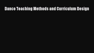 Read Dance Teaching Methods and Curriculum Design Ebook Free