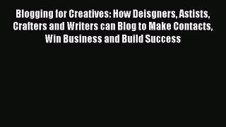[PDF Download] Blogging for Creatives: How Deisgners Astists Crafters and Writers can Blog