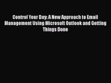 [PDF Download] Control Your Day: A New Approach to Email Management Using Microsoft Outlook