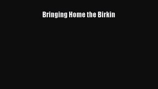[PDF Download] Bringing Home the Birkin [PDF] Full Ebook