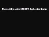 [PDF Download] Microsoft Dynamics CRM 2015 Application Design [Read] Online