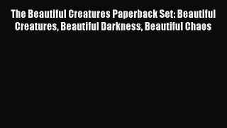 Read The Beautiful Creatures Paperback Set: Beautiful Creatures Beautiful Darkness Beautiful
