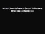 [PDF Download] Lessons from the Samurai: Ancient Self-Defense Strategies and Techniques [PDF]
