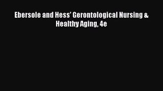[PDF Download] Ebersole and Hess' Gerontological Nursing & Healthy Aging 4e [PDF] Full Ebook