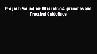 Program Evaluation: Alternative Approaches and Practical Guidelines [PDF] Online