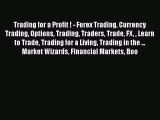[PDF Download] Trading for a Profit ! - Forex Trading Currency Trading Options Trading Traders