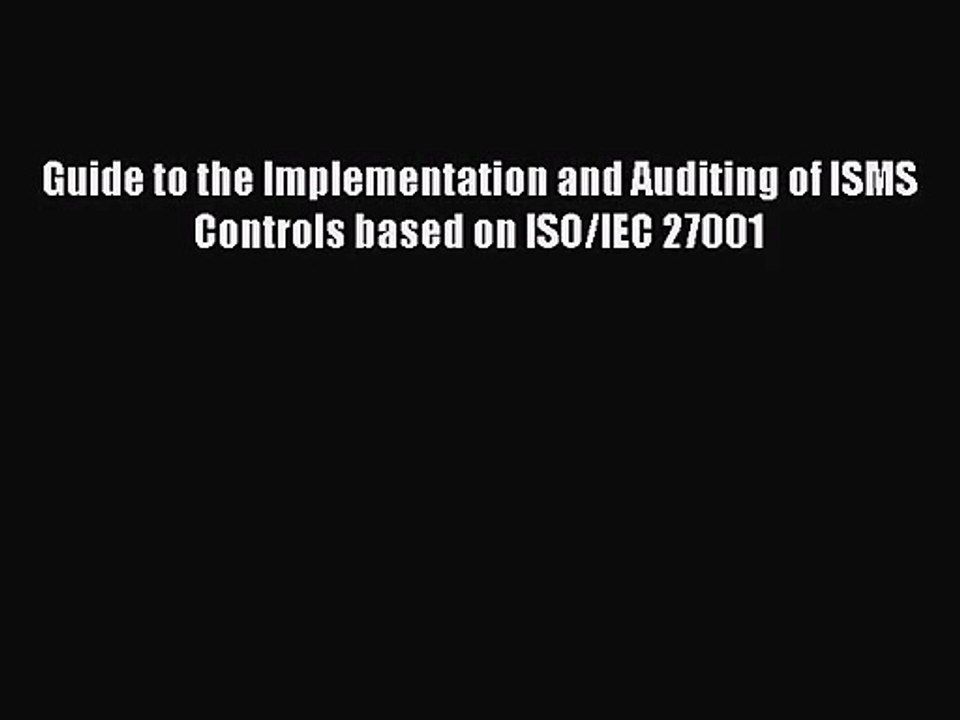 [PDF Download] Guide to the Implementation and Auditing of ISMS Controls based on ISO/IEC 27001