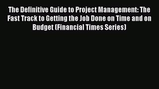 [PDF Download] The Definitive Guide to Project Management: The Fast Track to Getting the Job