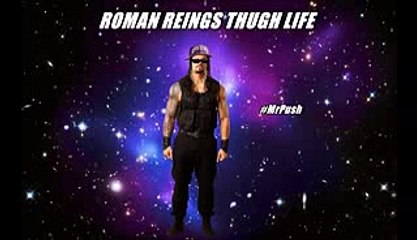 Roman Reings THUGH LIFE