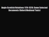 [PDF Download] Anglo-Scottish Relations 1174-1328: Some Selected Documents (Oxford Medieval