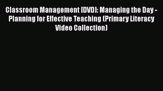 Download Classroom Management [DVD]: Managing the Day - Planning for Effective Teaching (Primary