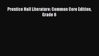 Download Prentice Hall Literature: Common Core Edition Grade 6 PDF Free