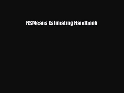 [PDF Download] RSMeans Estimating Handbook [PDF] Full Ebook