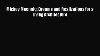 [PDF Download] Mickey Muennig: Dreams and Realizations for a Living Architecture [PDF] Online