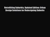 [PDF Download] Retrofitting Suburbia Updated Edition: Urban Design Solutions for Redesigning