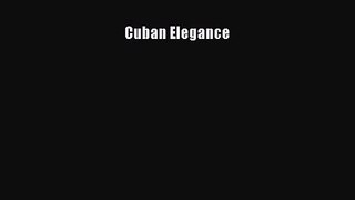 [PDF Download] Cuban Elegance [Read] Full Ebook