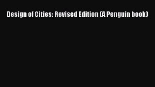 [PDF Download] Design of Cities: Revised Edition (A Penguin book) [Read] Online