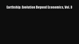 [PDF Download] Earthship: Evolution Beyond Economics Vol. 3 [Read] Full Ebook
