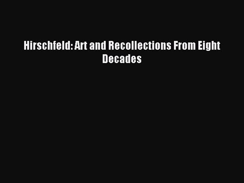 [PDF Download] Hirschfeld: Art and Recollections From Eight Decades [PDF] Online