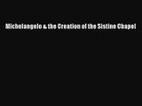 [PDF Download] Michelangelo & the Creation of the Sistine Chapel [Download] Online