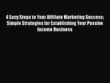 [PDF Download] 4 Easy Steps to Your Affiliate Marketing Success: Simple Strategies for Establishing
