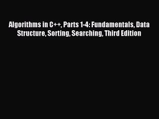 [PDF Download] Algorithms in C++ Parts 1-4: Fundamentals Data Structure Sorting Searching Third