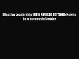 [PDF Download] Effective Leadership (NEW REVISED EDITION): How to be a successful leader [PDF]