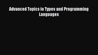 [PDF Download] Advanced Topics in Types and Programming Languages [Download] Online