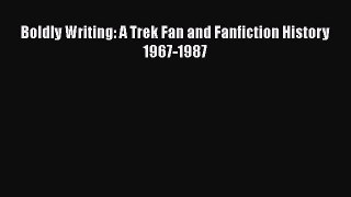 Download Boldly Writing: A Trek Fan and Fanfiction History 1967-1987 PDF Free