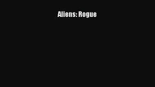 Read Aliens: Rogue Ebook Free