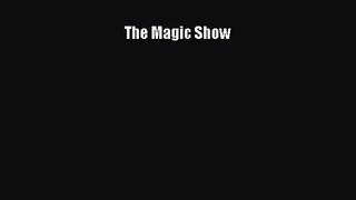 Read The Magic Show Ebook Free