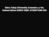 Read Civics Today: Citizenship Economics & You Student Edition (CIVICS TODAY: CITZSHP ECON