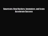 [PDF Download] Smartcuts: How Hackers Innovators and Icons Accelerate Success [PDF] Full Ebook
