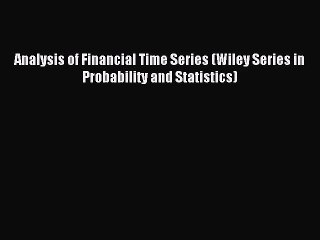 [PDF Download] Analysis of Financial Time Series (Wiley Series in Probability and Statistics)