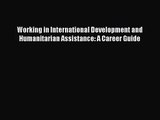 [PDF Download] Working in International Development and Humanitarian Assistance: A Career Guide