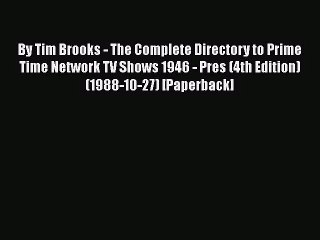 Download Video: Read By Tim Brooks - The Complete Directory to Prime Time Network TV Shows 1946 - Pres (4th