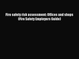[PDF Download] Fire safety risk assessment: Offices and shops (Fire Safety Employers Guide)