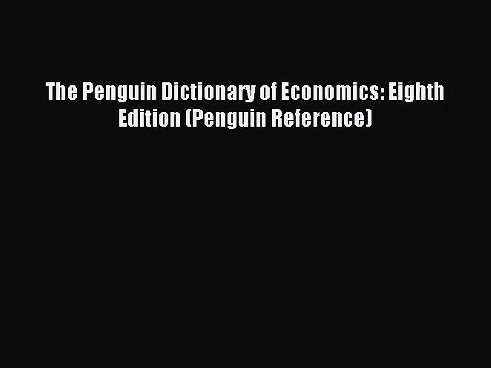 [PDF Download] The Penguin Dictionary of Economics: Eighth Edition (Penguin Reference) [PDF]