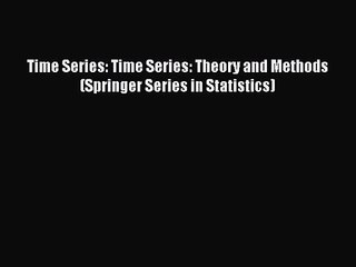 [PDF Download] Time Series: Time Series: Theory and Methods (Springer Series in Statistics)
