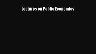 [PDF Download] Lectures on Public Economics [Download] Full Ebook