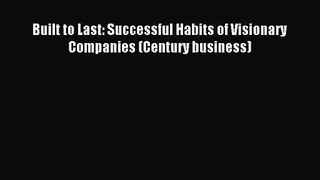[PDF Download] Built to Last: Successful Habits of Visionary Companies (Century business) [Download]