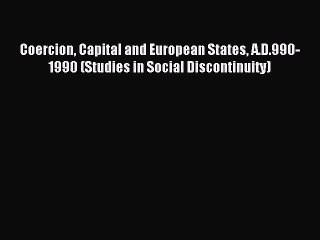 [PDF Download] Coercion Capital and European States A.D.990-1990 (Studies in Social Discontinuity)
