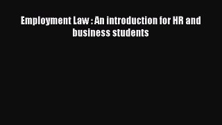 [PDF Download] Employment Law : An introduction for HR and business students [PDF] Full Ebook
