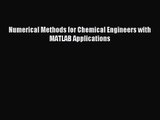 [PDF Download] Numerical Methods for Chemical Engineers with MATLAB Applications [PDF] Full