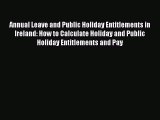 [PDF Download] Annual Leave and Public Holiday Entitlements in Ireland: How to Calculate Holiday