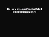 [PDF Download] The Law of Investment Treaties (Oxford International Law Library) [PDF] Full