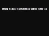 [PDF Download] Strong Woman: The Truth About Getting to the Top [PDF] Online