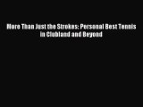 [PDF Download] More Than Just the Strokes: Personal Best Tennis in Clubland and Beyond [Read]