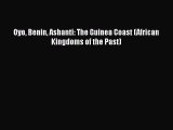 [PDF Download] Oyo Benin Ashanti: The Guinea Coast (African Kingdoms of the Past) [Read] Full