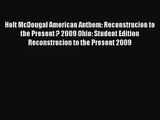 [PDF Download] Holt McDougal American Anthem: Reconstrucion to the Present ? 2009 Ohio: Student